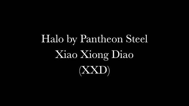 Xiao xiong diao (xxd) halo by pantheon steel Xiao xiong diao (xxd) halo by pantheon steel