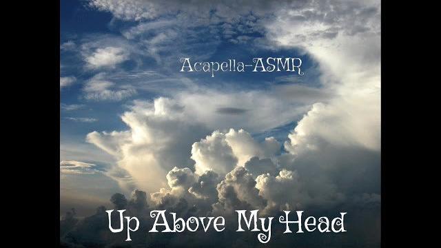 Up above my head (acapella cover) Up above my head (acapella cover)
