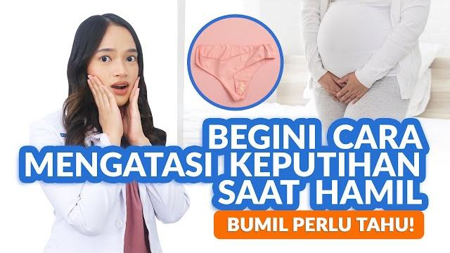 Begini cara mengatasi keputihan saat hamil Begini cara mengatasi keputihan saat hamil