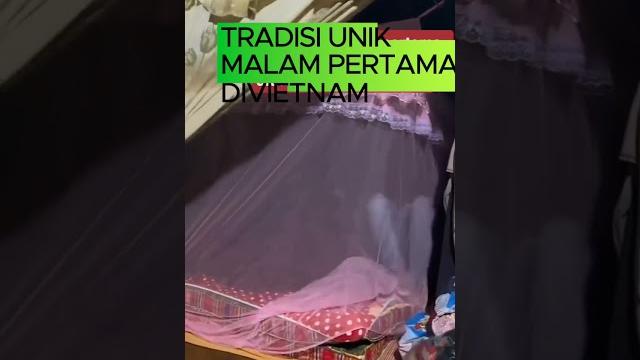 Tradisi malam pertama divietnam Tradisi malam pertama divietnam