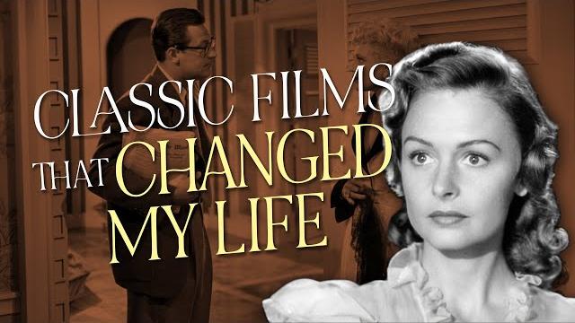 7 classic movies that changed my life 7 classic movies that changed my life