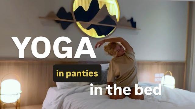 Yoga stretching in panties in the bed Yoga stretching in panties in the bed