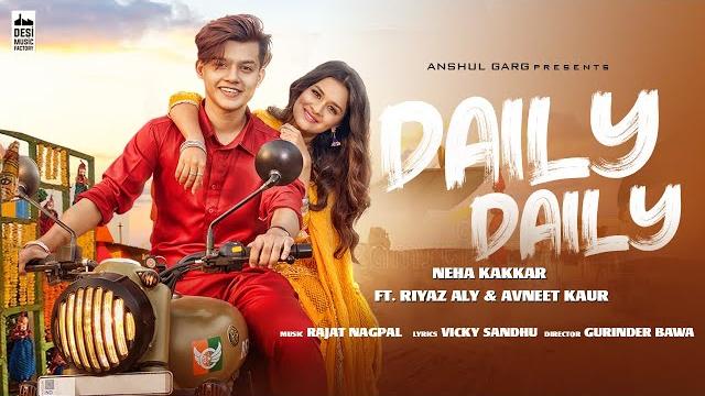 Daily daily - neha kakkar ft. riyaz aly & avneet kaur | rajat nagpal | vicky sandhu | anshul garg Daily daily - neha kakkar ft. riyaz aly & avneet kaur | rajat nagpal | vicky sandhu | anshul garg
