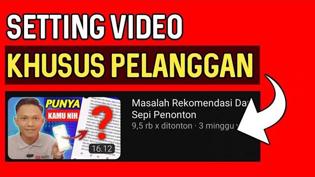 Cara setting video khusus pelanggan channel Cara setting video khusus pelanggan channel