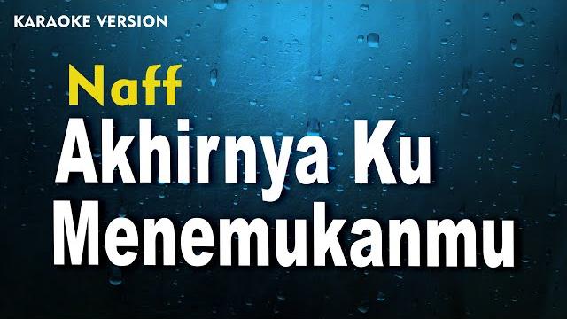 Naff - akhirnya ku menemukanmu (karaoke version) Naff - akhirnya ku menemukanmu (karaoke version)