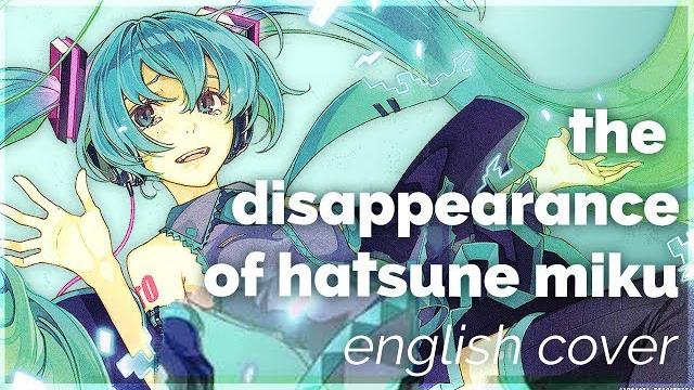The disappearance of hatsune miku english cover【rachie】初音ミクの消失 The disappearance of hatsune miku english cover【rachie】初音ミクの消失
