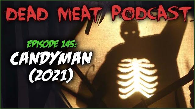Candyman 2021 (dead meat podcast #145) Candyman 2021 (dead meat podcast #145)