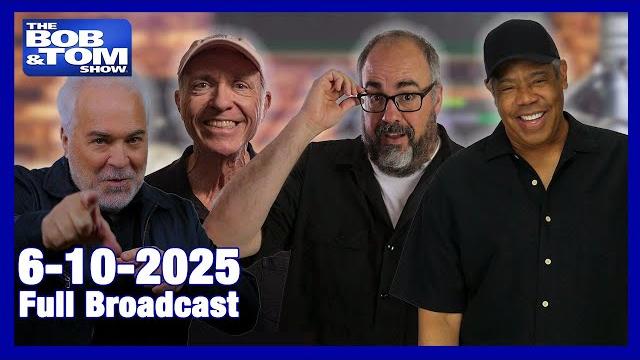 The bob & tom show - june 10, 2025 The bob & tom show - june 10, 2025