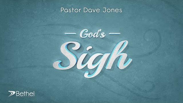 God's sigh - pastor dave jones God's sigh - pastor dave jones