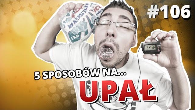 5 sposobów na... upał 5 sposobów na... upał