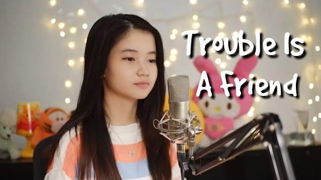 Trouble is a friend | shania yan cover Trouble is a friend | shania yan cover