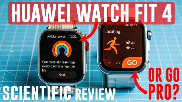 Huawei watch fit 4 & 4 pro - scientific review Huawei watch fit 4 & 4 pro - scientific review