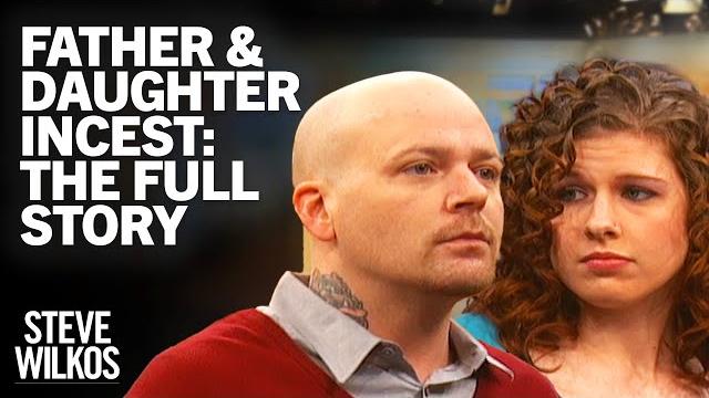 Father & daughter having sex: the full story | steve wilkos show Father & daughter having sex: the full story | steve wilkos show