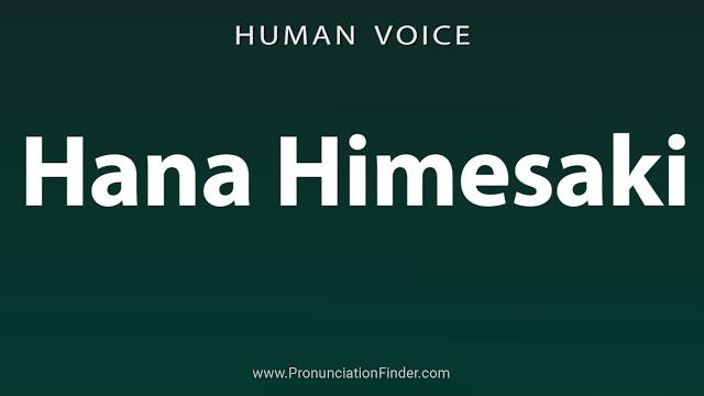 How to pronounce hana himesaki How to pronounce hana himesaki