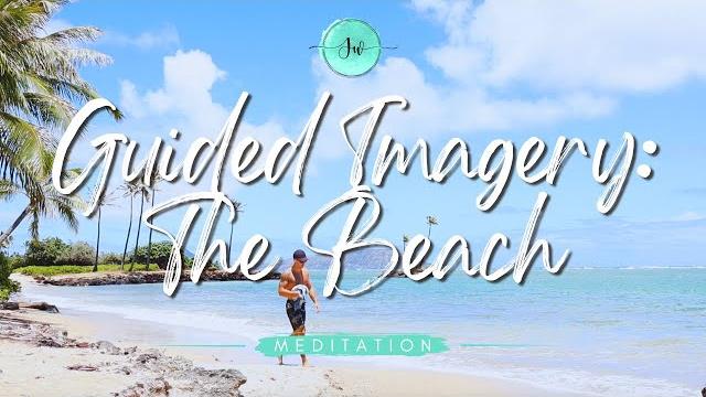 ️ guided imagery meditation: the beach ️ guided imagery meditation: the beach