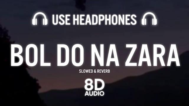 Bol do na zara (8d audio+slowed & reverb) | azhar | emraan hashmi, nargis fakhri | armaan, amaal Bol do na zara (8d audio+slowed & reverb) | azhar | emraan hashmi, nargis fakhri | armaan, amaal