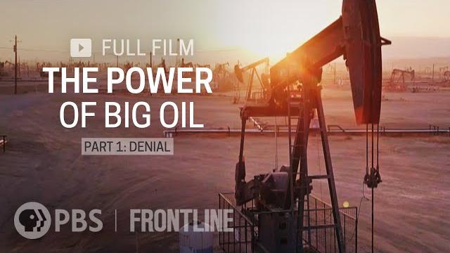 The power of big oil part one: denial (full documentary) | frontline The power of big oil part one: denial (full documentary) | frontline