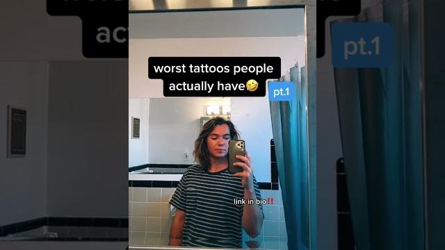 Worst tattoos people actually have Worst tattoos people actually have