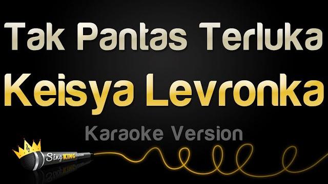 Keisya levronka - tak pantas terluka (karaoke version) Keisya levronka - tak pantas terluka (karaoke version)