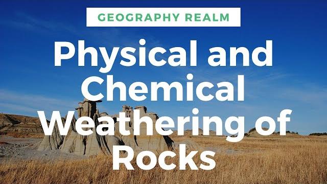 Physical and chemical weathering of rocks Physical and chemical weathering of rocks