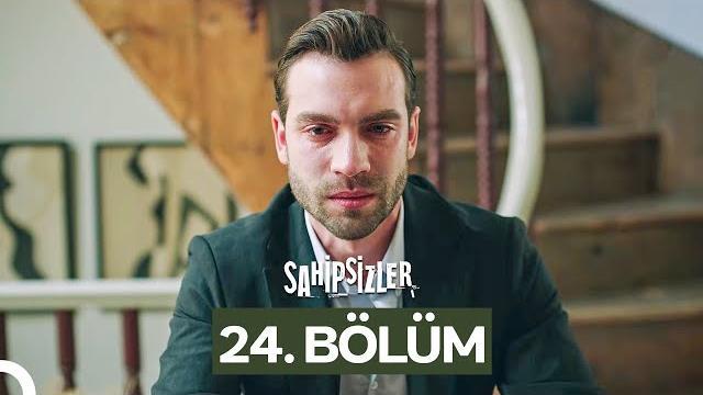 Sahipsizler 24. bölüm Sahipsizler 24. bölüm