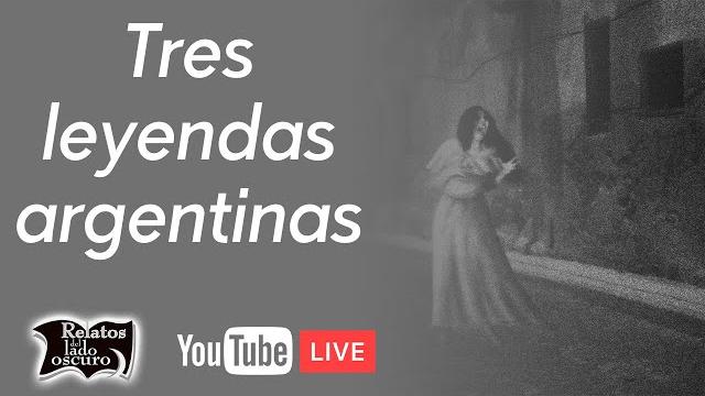 Three agentinian legends || relatos del lado oscuro Three agentinian legends || relatos del lado oscuro