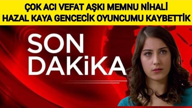 Sondakika çok acı vefat aşkı memnu ni̇hali̇ hazal kaya "gencecik oyuncumuzu kaybettik " dedi Sondakika çok acı vefat aşkı memnu ni̇hali̇ hazal kaya "gencecik oyuncumuzu kaybettik " dedi