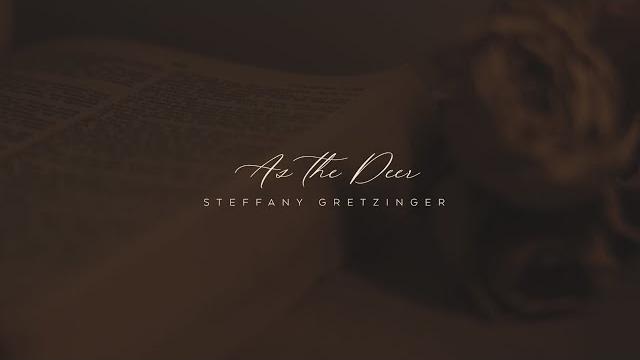 Steffany gretzinger- as the deer (official lyric video) Steffany gretzinger- as the deer (official lyric video)
