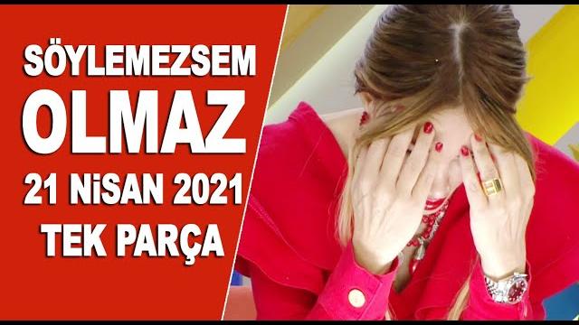 Söylemezsem olmaz 21 nisan 2021 Söylemezsem olmaz 21 nisan 2021