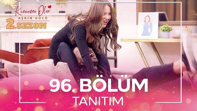 Kısmetse olur: aşkın gücü 2. sezon 96. bölüm tanitim Kısmetse olur: aşkın gücü 2. sezon 96. bölüm tanitim