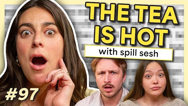 Spilling the tea w/ spill sesh | smosh mouth 97 Spilling the tea w/ spill sesh | smosh mouth 97