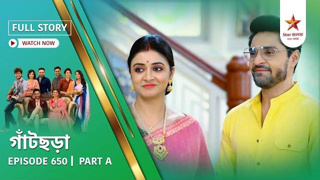 Full story | gaatchora | episode 650 | part a Full story | gaatchora | episode 650 | part a