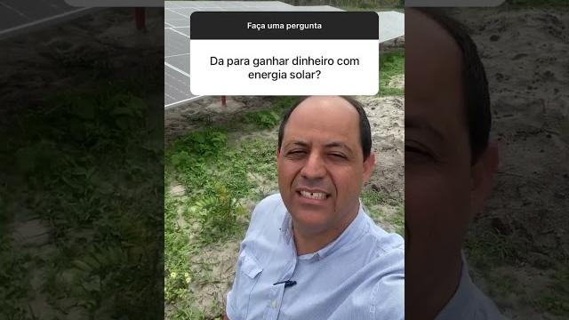 Da para ganhar dinheiro com energia solar? Da para ganhar dinheiro com energia solar?