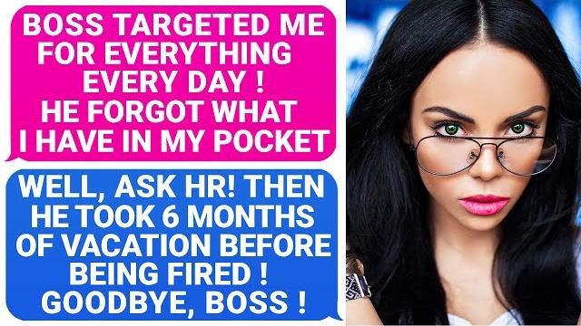 Boss targeted me every day! then took 6 months of vacation before being fired! well, ask the hr r/pr Boss targeted me every day! then took 6 months of vacation before being fired! well, ask the hr r/pr