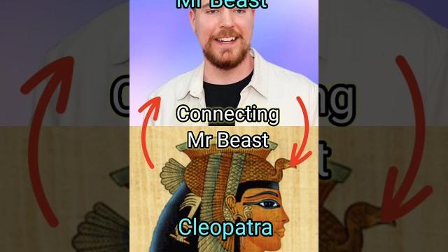 Connecting mrbeast to cleopatra Connecting mrbeast to cleopatra