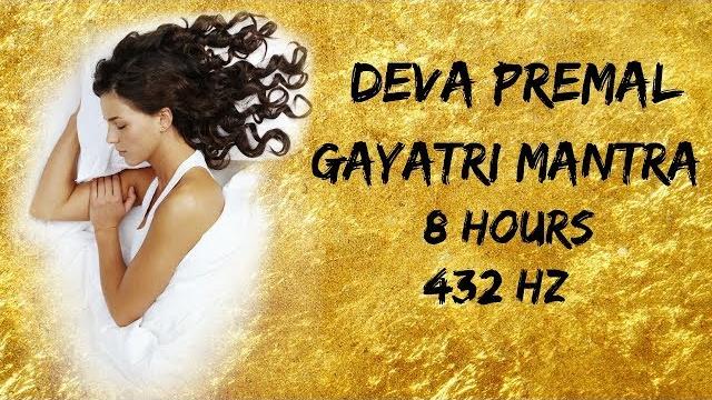 Deva premal gayatri mantra 8 hours sleep music 432 hz Deva premal gayatri mantra 8 hours sleep music 432 hz