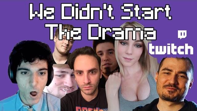 We didn't start the drama - the twitch song We didn't start the drama - the twitch song