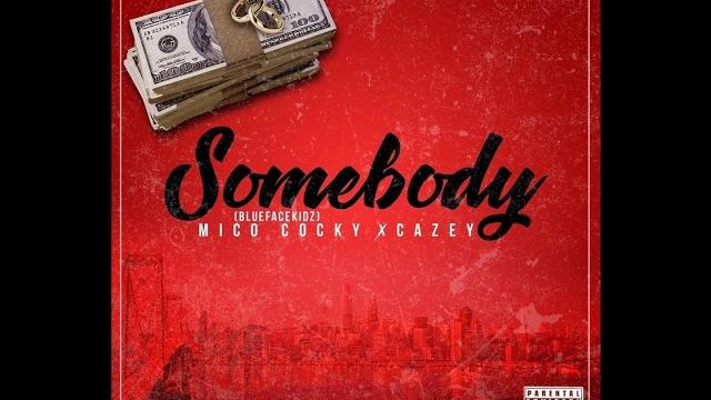 Mico cocky - somebody ft. cazey volks Mico cocky - somebody ft. cazey volks