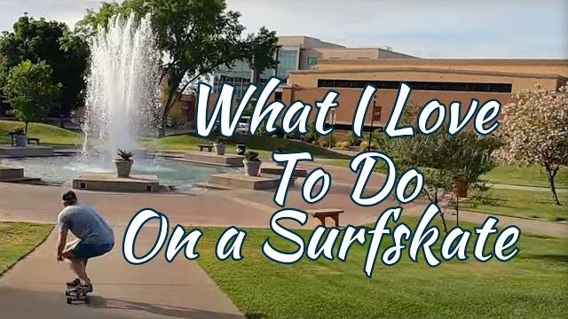 What i love to do on a surfskate What i love to do on a surfskate