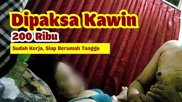 Dipaksa kawin - pijat 200 ribu dapat janda anak satu Dipaksa kawin - pijat 200 ribu dapat janda anak satu