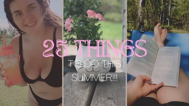 25 things you need to do this summer!!! 25 things you need to do this summer!!!