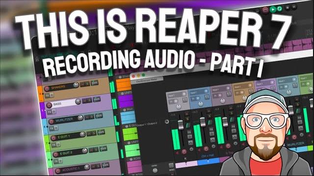 This is reaper 7 - recording audio - part 1 This is reaper 7 - recording audio - part 1