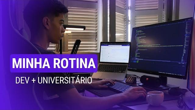 Minha rotina como programador e universitário Minha rotina como programador e universitário