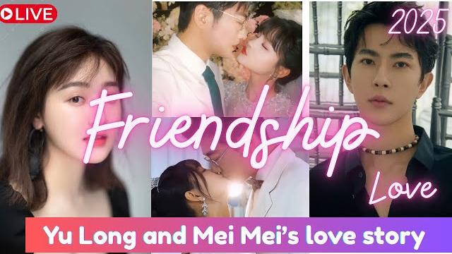 Yu long and yang mei mei true love story Yu long and yang mei mei true love story