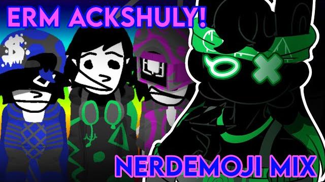 Erm ackshuly! || incredibox nerdemoji mix Erm ackshuly! || incredibox nerdemoji mix