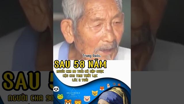 Ông bố 90 tuổi gặp lại con trai sau 58 năm thất lạc Ông bố 90 tuổi gặp lại con trai sau 58 năm thất lạc