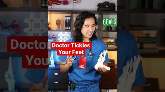 Why would a doctor tickle your feet??? Why would a doctor tickle your feet???