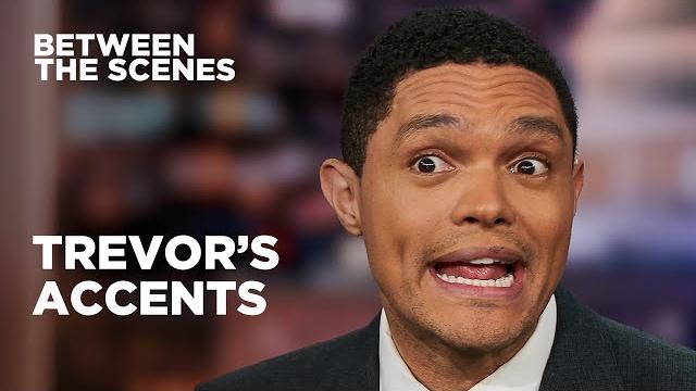 The best of trevor’s accents - between the scenes | the daily show The best of trevor’s accents - between the scenes | the daily show