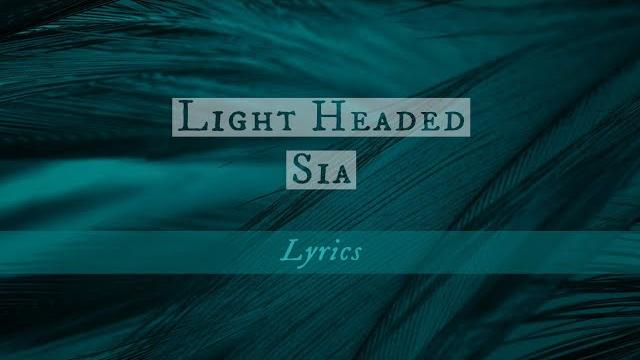 Sia - light headed (lyrics) (original version) Sia - light headed (lyrics) (original version)