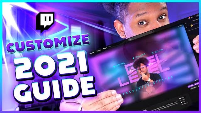 2021 guide - how to customize a twitch channel 2021 guide - how to customize a twitch channel